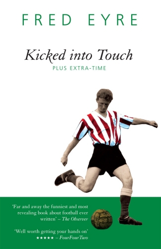 Book cover of Kicked into Touch by Fred Eyre