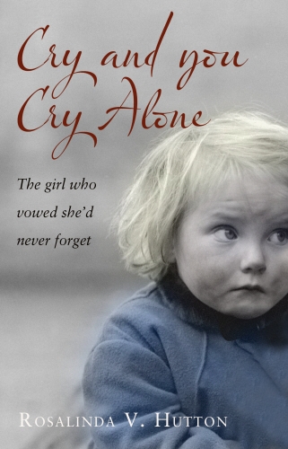 Book cover of Cry and You Cry Alone by Rosalinda V. Hutton