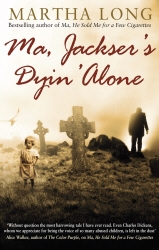 Book cover of Ma, Jackser's Dyin Alone by Martha Long