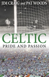 Book cover of Celtic: Pride and Passion by Jim Craig, Pat Woods