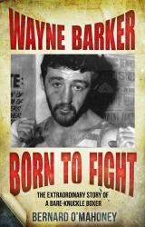 Book cover of Wayne Barker: Born to Fight by Bernard O'Mahoney