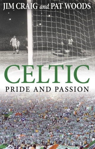 Book cover of Celtic: Pride and Passion by Jim Craig, Pat Woods