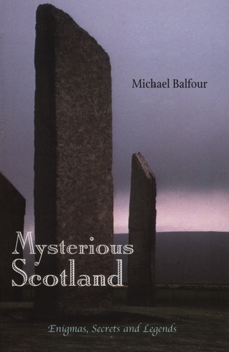 Book cover of Mysterious Scotland by Michael Balfour