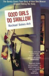 Book cover of Good Girls Do Swallow by Rachael Oakes-Ash