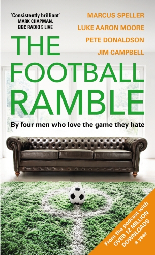 Book cover of The Football Ramble by Marcus Speller, Luke Moore, Pete Donaldson, Jim Campbell, The Football Ramble Limited