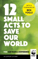 Book cover of 12 Small Acts to Save Our World by WWF