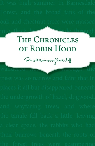 Book cover of The Chronicles of Robin Hood by Rosemary Sutcliff
