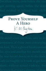 Book cover of Prove Yourself a Hero by K M Peyton