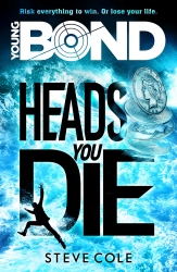 Book cover of Young Bond: Heads You Die by Steve Cole
