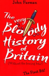 Book cover of The Very Bloody History Of Britain by John Farman