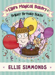 Book cover of Ellie's Magical Bakery: Brilliant Birthday Bakes! by Ellie Simmonds