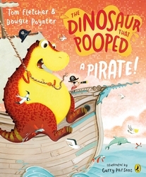 Book cover of The Dinosaur that Pooped a Pirate! by Tom Fletcher, Dougie Poynter