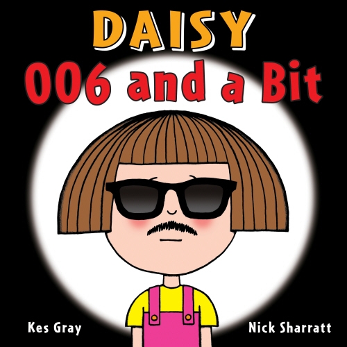 Book cover of Daisy: 006 and a Bit by Kes Gray