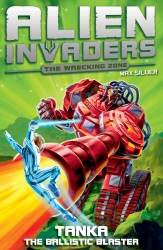 Book cover of Alien Invaders 10: Tanka - The Ballistic Blaster by Max Silver