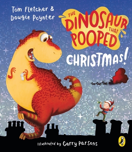 Book cover of The Dinosaur that Pooped Christmas! by Tom Fletcher, Dougie Poynter