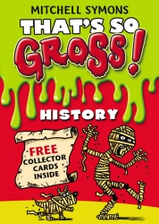 Book cover of That's So Gross!: History by Mitchell Symons