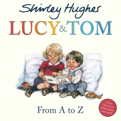 Book cover of Lucy & Tom: From A to Z by Shirley Hughes