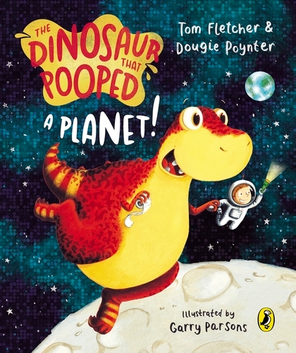 Book cover of The Dinosaur that Pooped a Planet! by Tom Fletcher, Dougie Poynter