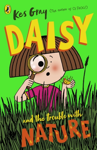 Book cover of Daisy and the Trouble with Nature by Kes Gray