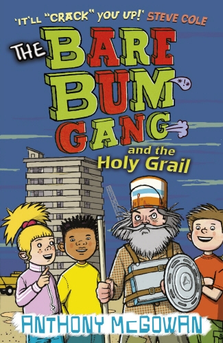 Book cover of #2 - The Bare Bum Gang and the Holy Grail by Anthony McGowan