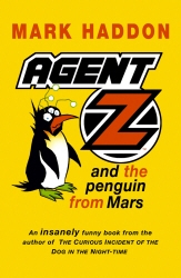 Book cover of Agent Z And The Penguin From Mars by Mark Haddon