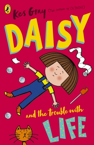 Book cover of #1 - Daisy and the Trouble with Life by Kes Gray