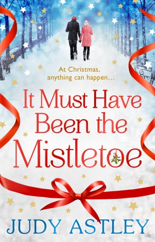 Book cover of It Must Have Been the Mistletoe by Judy Astley