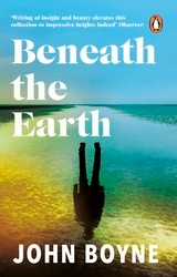 Book cover of Beneath the Earth by John Boyne