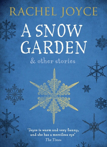 Book cover of A Snow Garden and Other Stories by Rachel Joyce