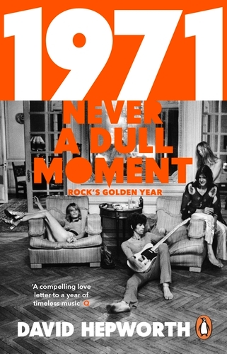 Book cover of 1971 - Never a Dull Moment by David Hepworth