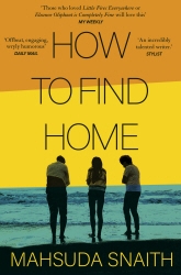 Book cover of How To Find Home by Mahsuda Snaith