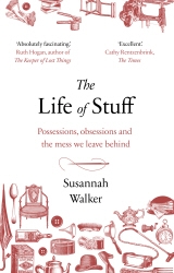 Book cover of The Life of Stuff by Susannah Walker