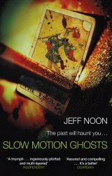 Book cover of Slow Motion Ghosts by Jeff Noon