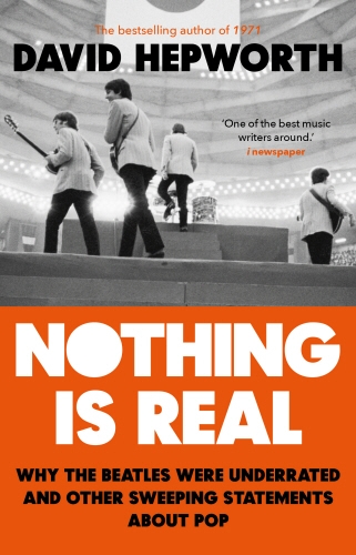 Book cover of Nothing is Real by David Hepworth