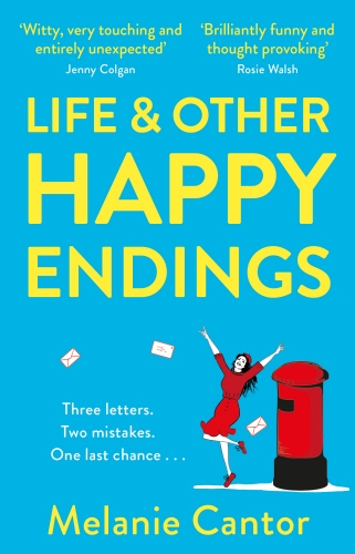 Book cover of Life and other Happy Endings by Melanie Cantor