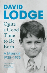Book cover of Quite A Good Time to be Born by David Lodge