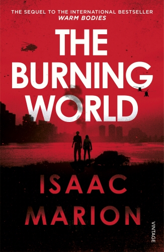 Book cover of The Burning World (The Warm Bodies Series) by Isaac Marion