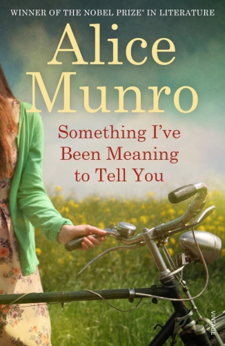 Book cover of Something I've Been Meaning to Tell You by Alice Munro