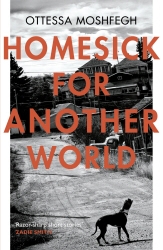 Book cover of Homesick For Another World by Ottessa Moshfegh