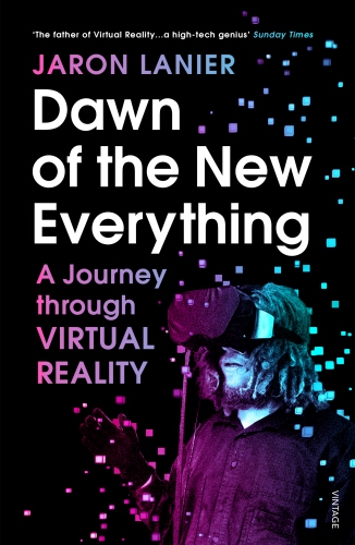 Book cover of Dawn of the New Everything by Jaron Lanier