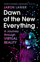 Book cover of Dawn of the New Everything by Jaron Lanier