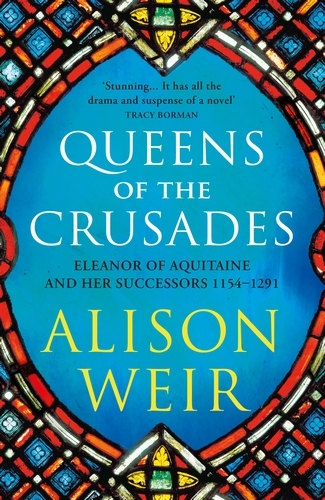 Book cover of #2 - Queens of the Crusades by Alison Weir