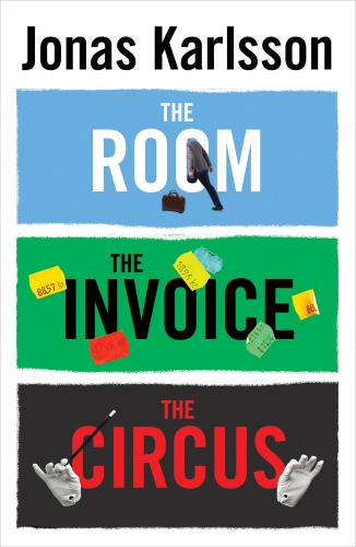 Book cover of The Room, The Invoice, and The Circus by Jonas Karlsson