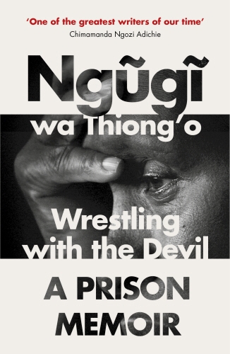 Book cover of Wrestling with the Devil by Ngugi wa Thiong'o