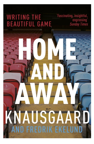 Book cover of Home and Away by Karl Ove Knausgaard, Fredrik Ekelund