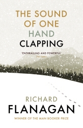 Book cover of The Sound of One Hand Clapping by Richard Flanagan