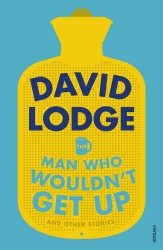 Book cover of The Man Who Wouldn't Get Up and Other Stories by David Lodge