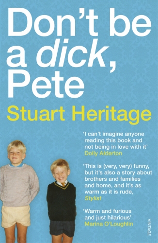 Book cover of Don't Be a Dick Pete by Stuart Heritage