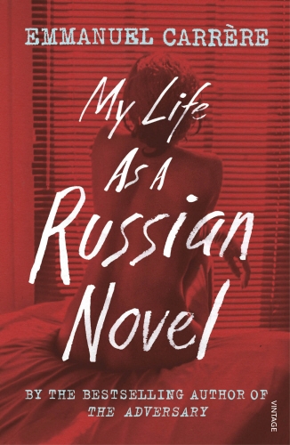 Book cover of My Life as a Russian Novel by Emmanuel Carrère