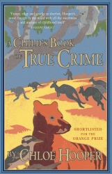 Book cover of A Child's Book of True Crime by Chloe Hooper